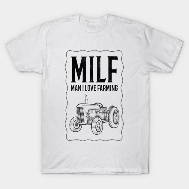 MILF Man I Love Farming Funny T-Shirt by Ken Adams Store